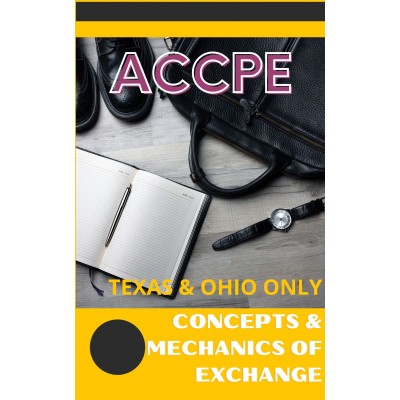 Concepts & Mechanics of Exchanges 2021 TEXAS & OHIO ONLY